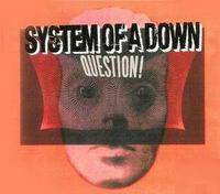 System Of A Down : Question! (single)